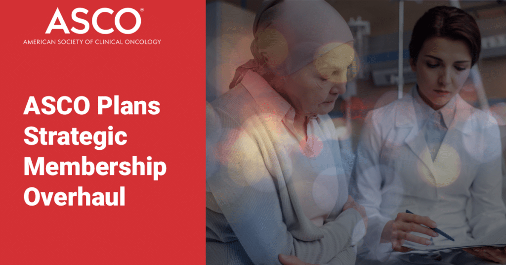 Case Asco Plans Strategic Membership Overhaul