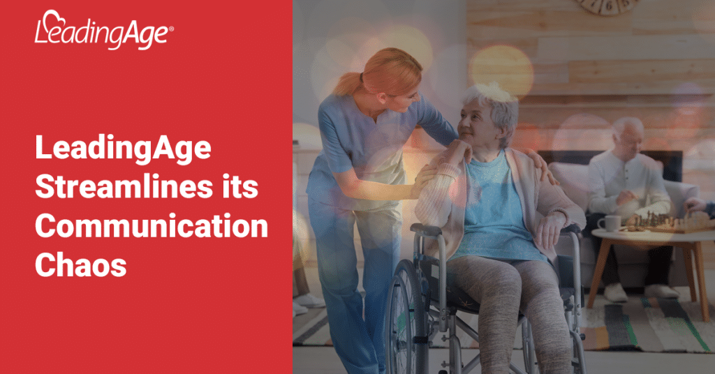 Case Leadingage Streamlines Its Communication Chaos