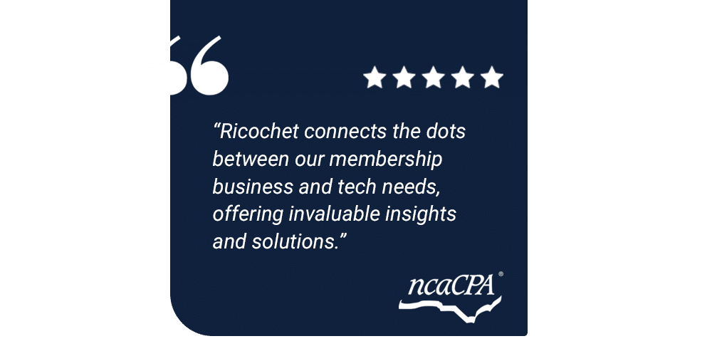 Testimonial Ricochet Connects The Dots Between Our Membership Business And Tech Needs Offering Invaluable Insights And Solutions