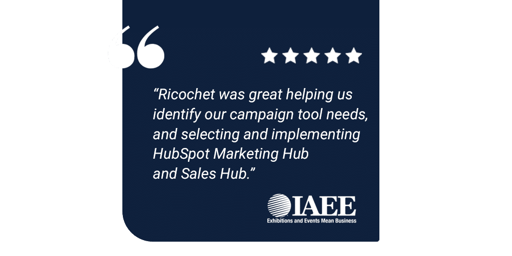 Testimonial Ricochet Was Great Helping Us Identify Our Campaign Tool Needs And Selecting And Implementing Hubspot Marketing Hub And Sales Hub