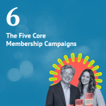 Class 6: The 5 Core Membership Campaigns. Association Membership Growth Certificate Course